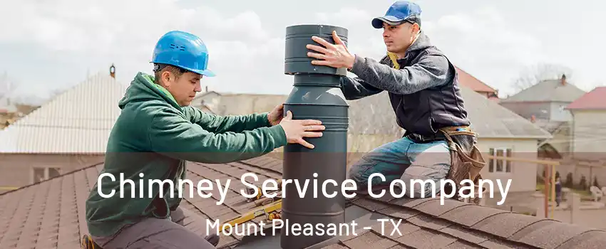  Chimney Service Company Mount Pleasant - TX