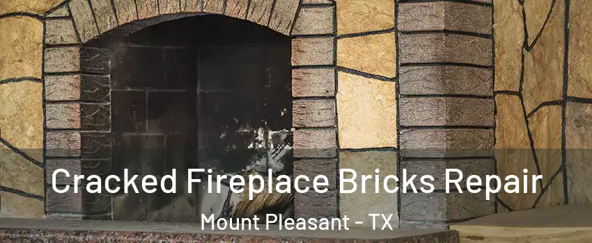  Cracked Fireplace Bricks Repair Mount Pleasant - TX