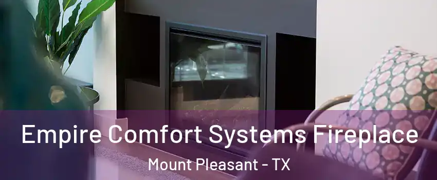  Empire Comfort Systems Fireplace Mount Pleasant - TX