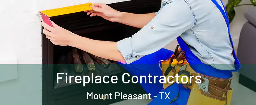  Fireplace Contractors Mount Pleasant - TX
