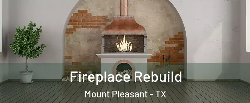  Fireplace Rebuild Mount Pleasant - TX