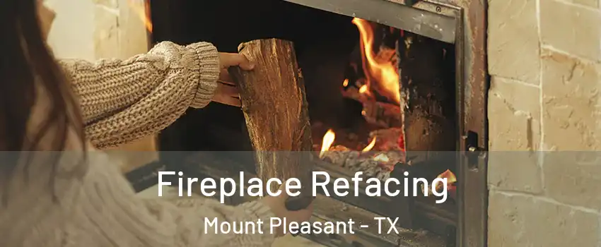  Fireplace Refacing Mount Pleasant - TX