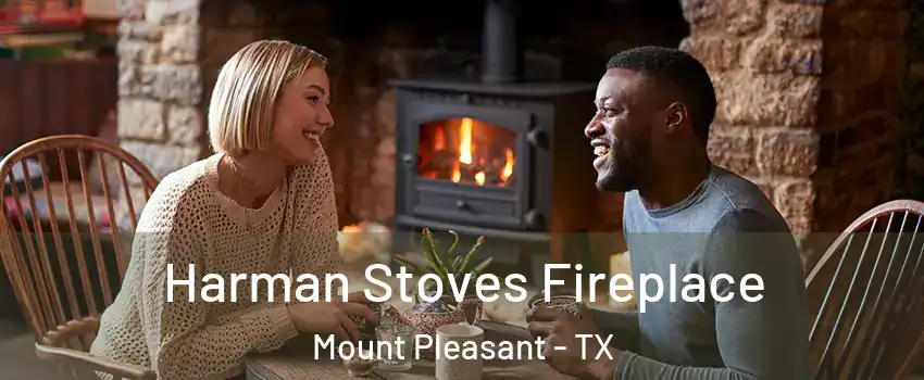 Harman Stoves Fireplace Mount Pleasant - TX