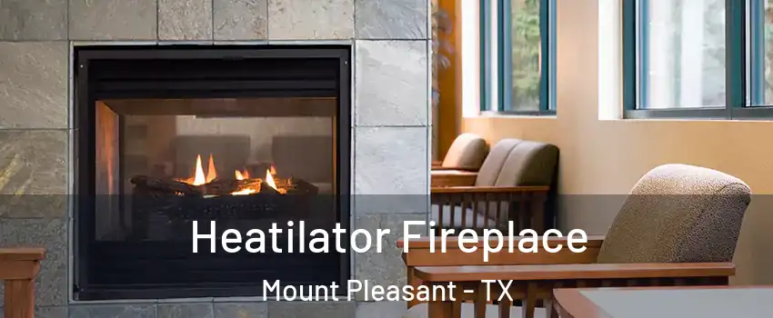 Heatilator Fireplace Mount Pleasant - TX