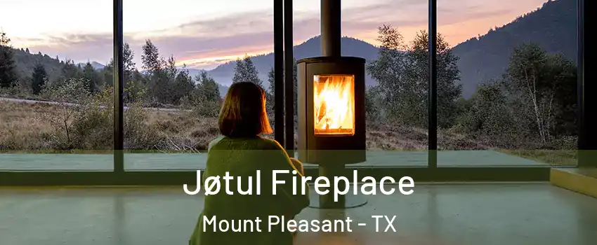  Jøtul Fireplace Mount Pleasant - TX