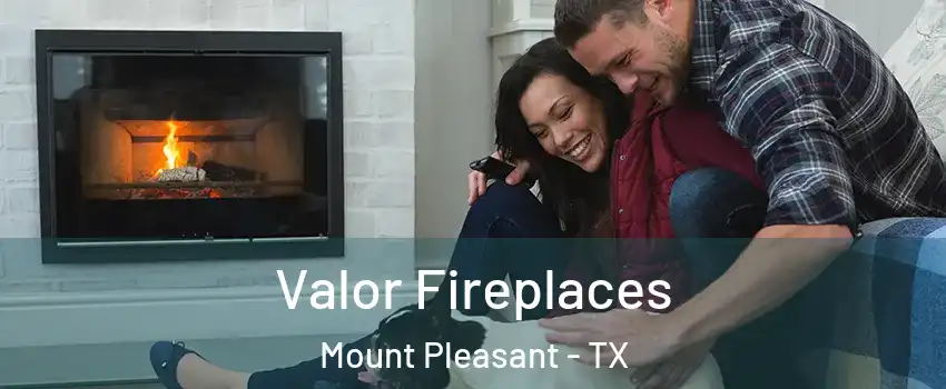  Valor Fireplaces Mount Pleasant - TX
